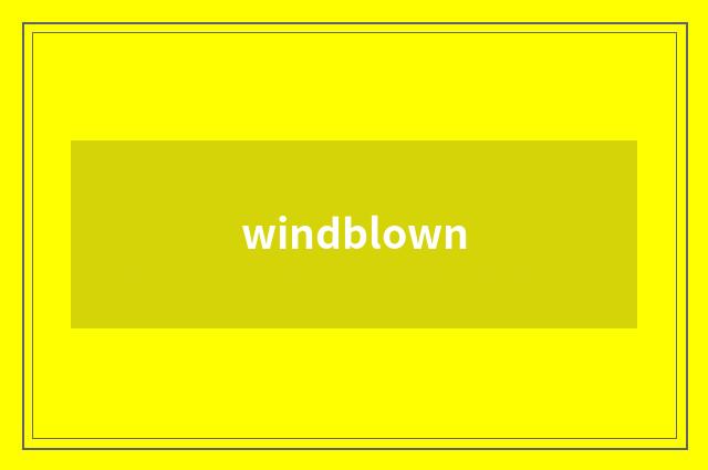 windblown