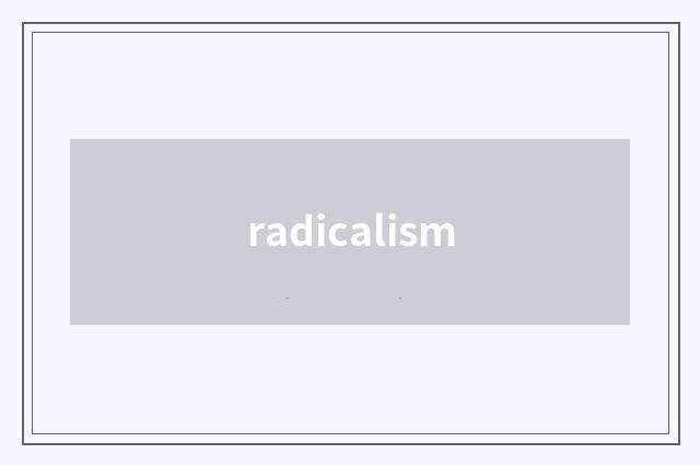 radicalism