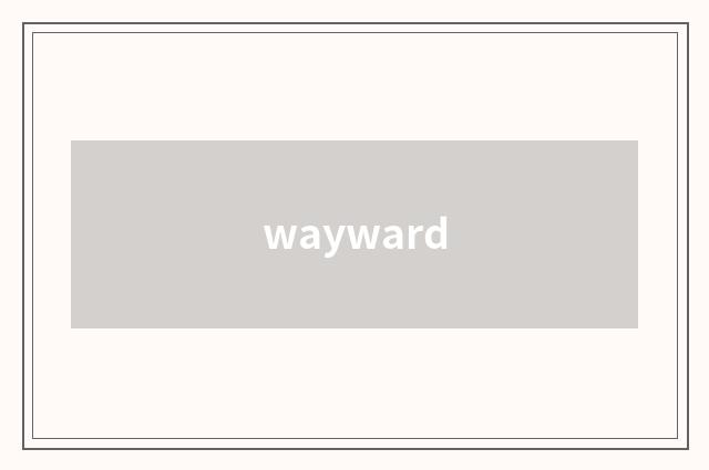 wayward