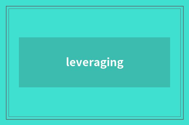 leveraging