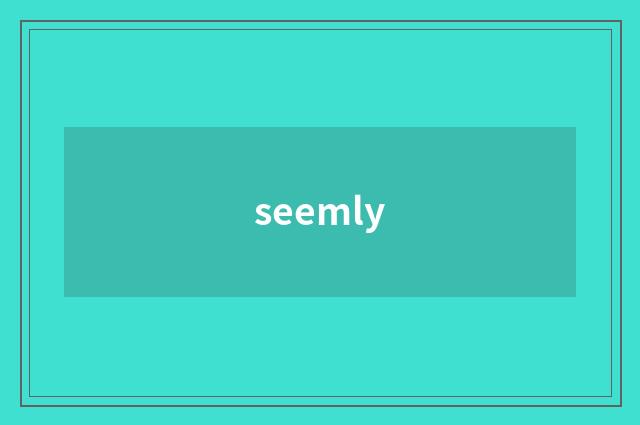 seemly