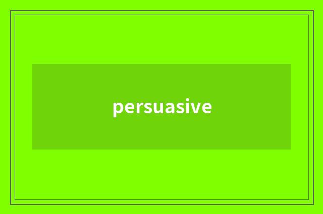 persuasive