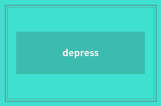 depress