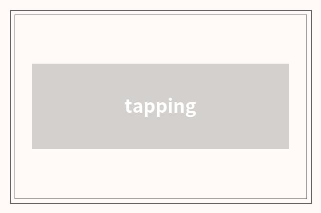 tapping