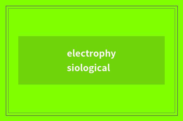 electrophysiological