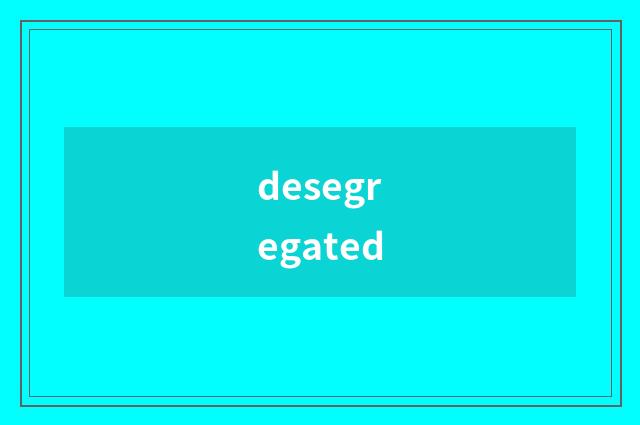 desegregated