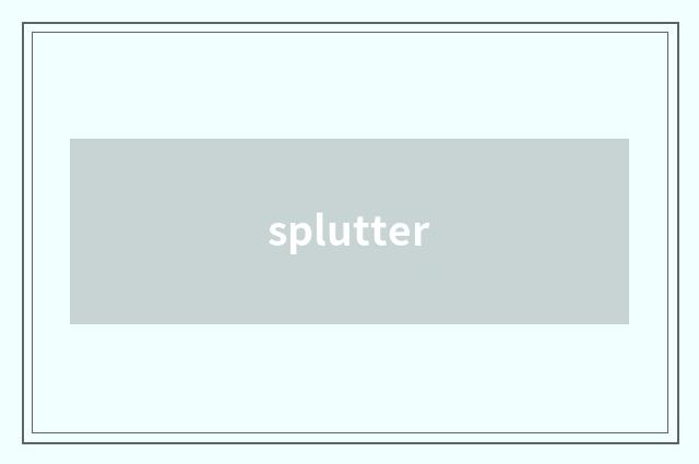 splutter