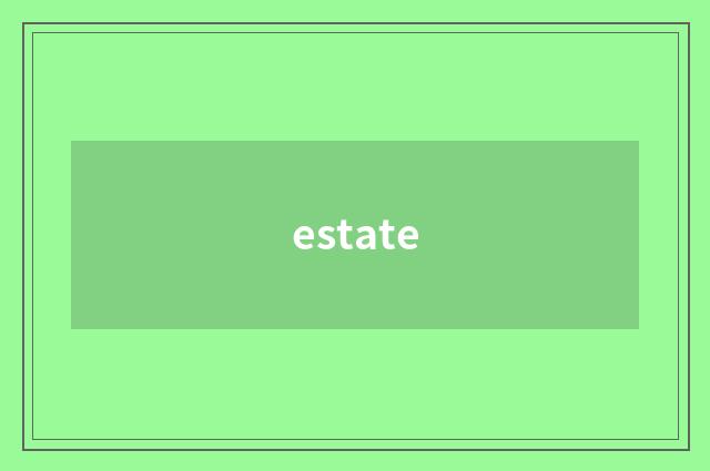 estate