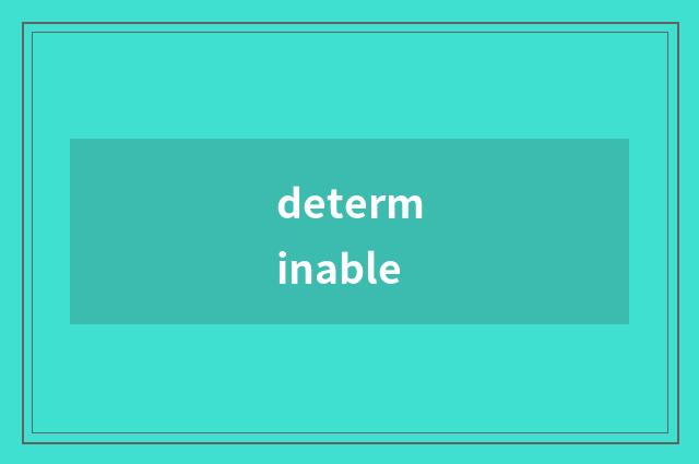 determinable