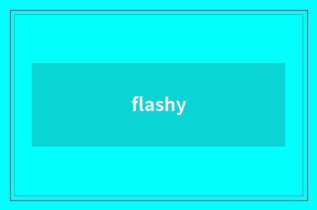 flashy