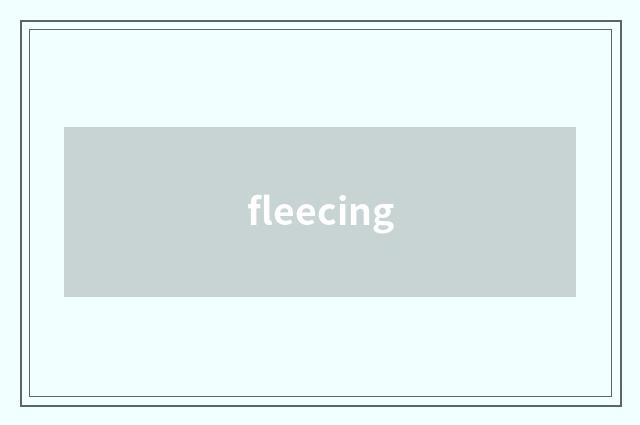 fleecing