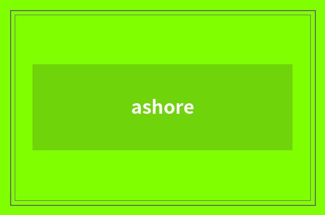 ashore