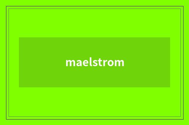 maelstrom