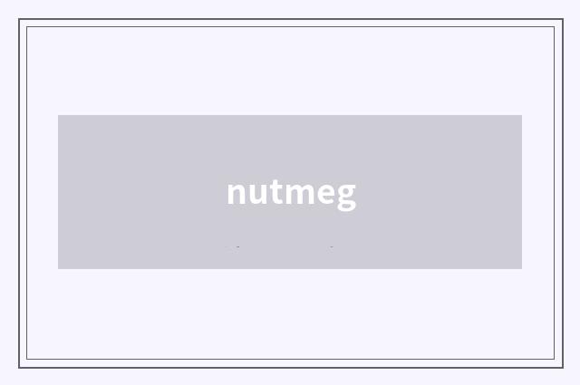 nutmeg