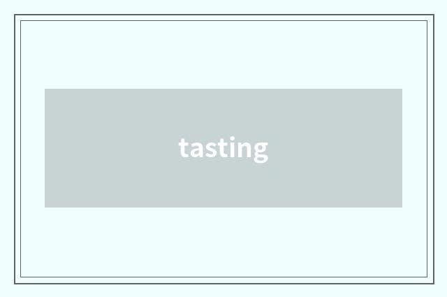 tasting