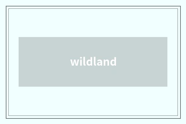wildland