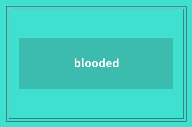 blooded