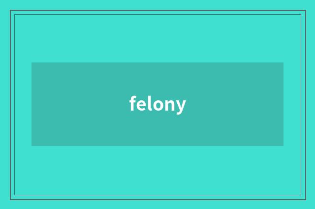 felony
