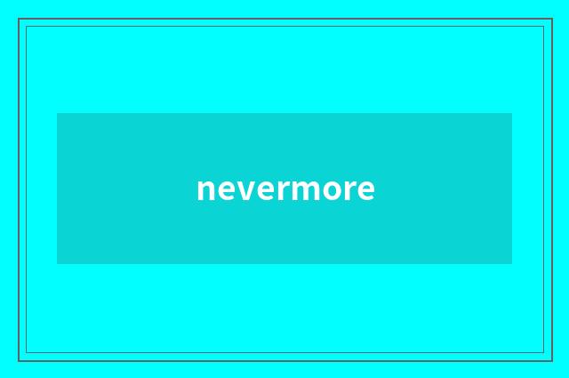 nevermore