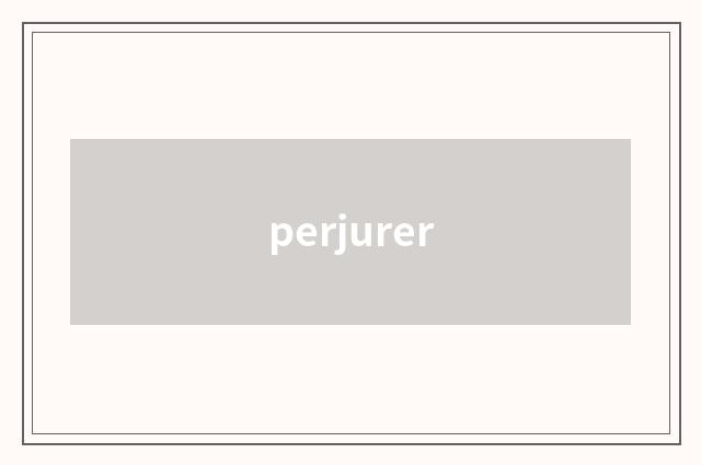perjurer