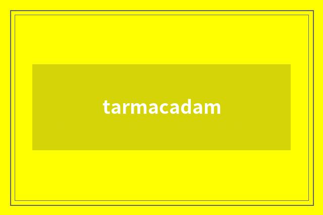 tarmacadam
