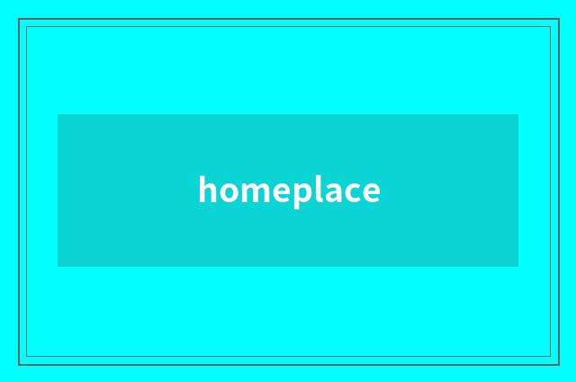 homeplace