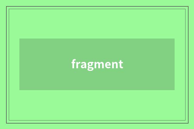fragment