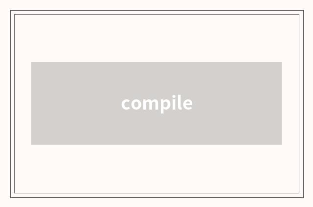compile