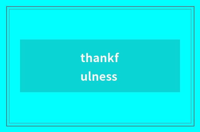 thankfulness
