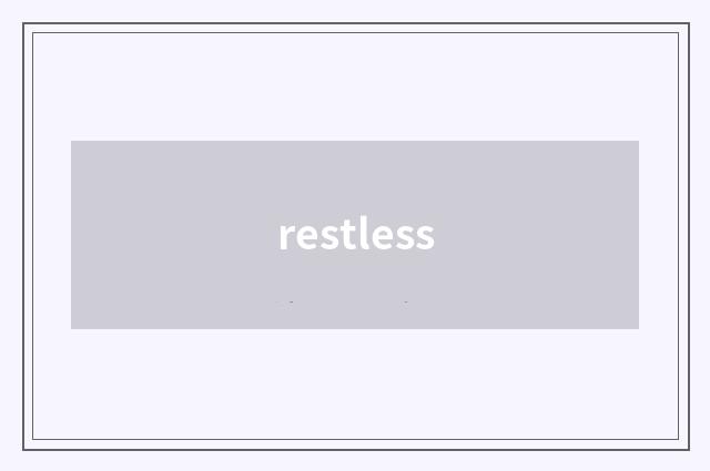 restless