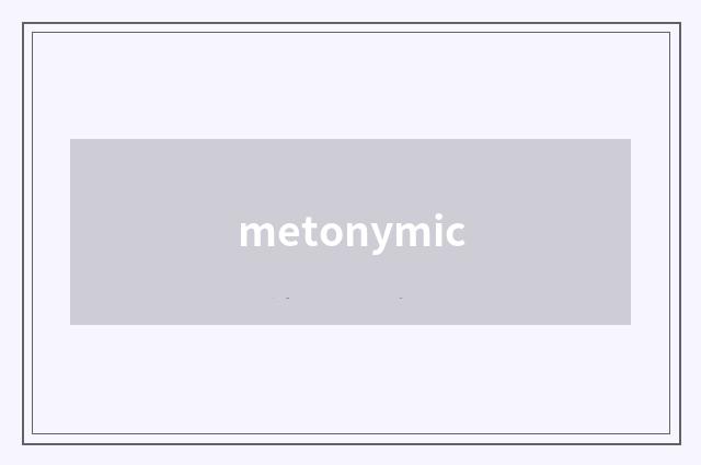 metonymic