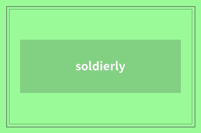 soldierly