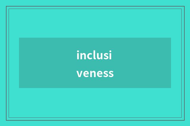 inclusiveness