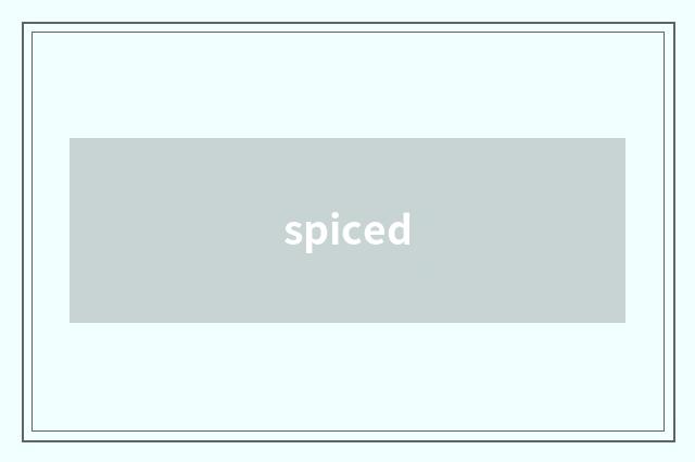 spiced