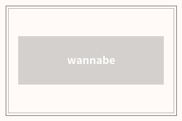 wannabe