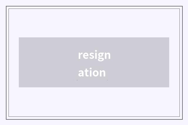 resignation