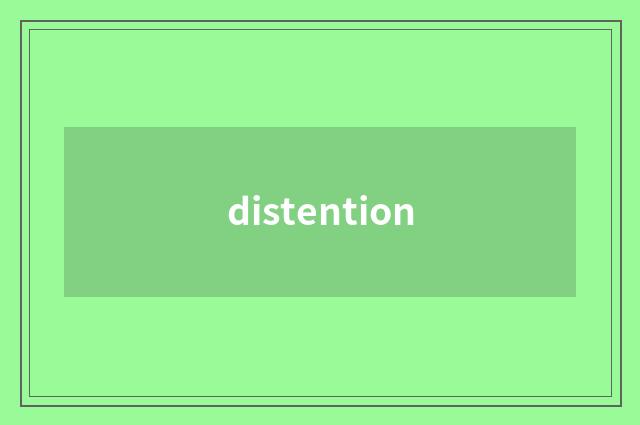 distention