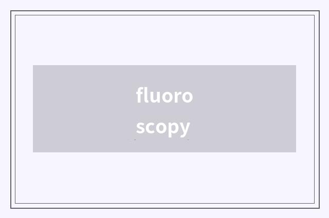 fluoroscopy