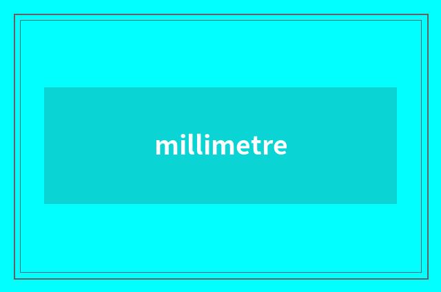 millimetre