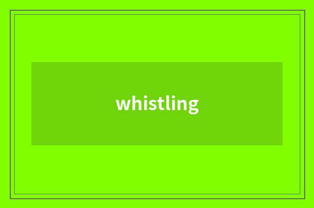 whistling