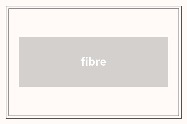 fibre