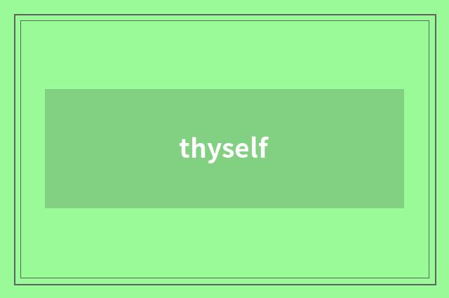 thyself