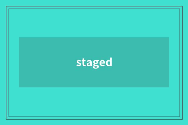 staged