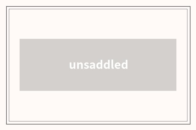 unsaddled