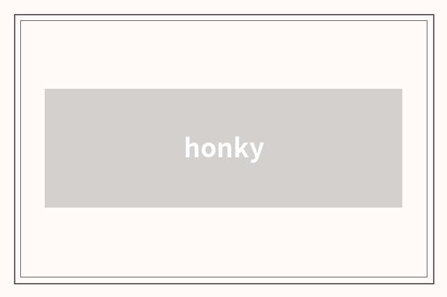 honky