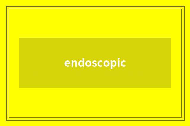 endoscopic