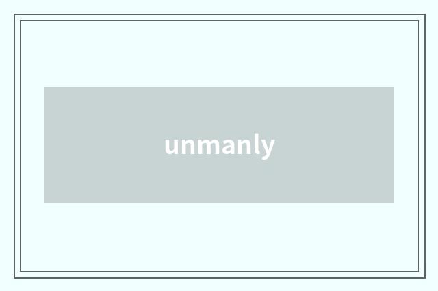 unmanly