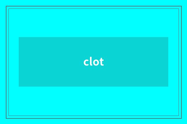 clot
