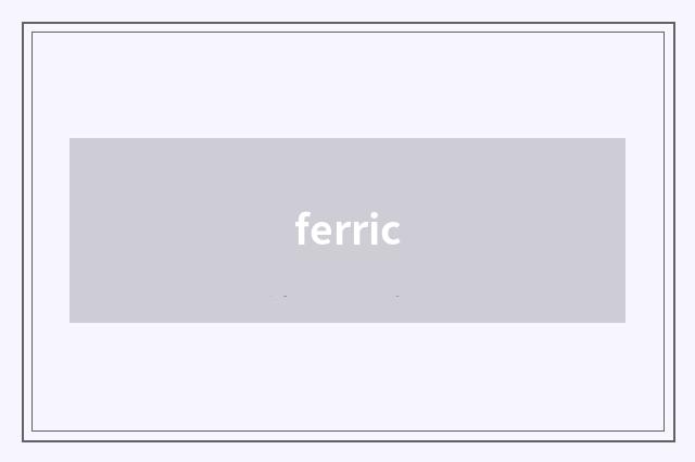 ferric