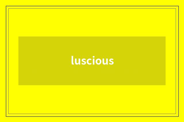 luscious